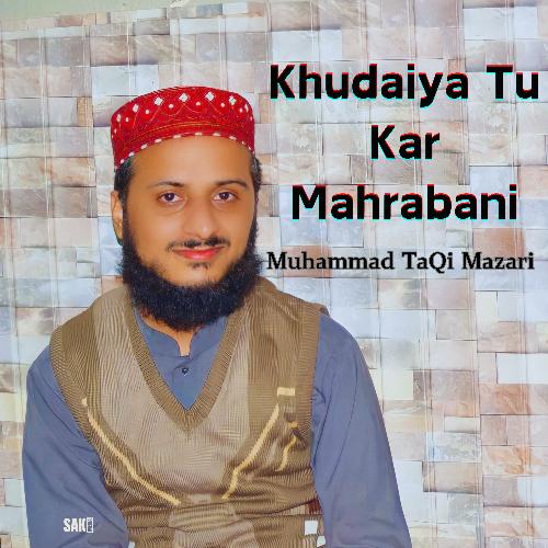 Khudaiya Tu Kar Mahrabani