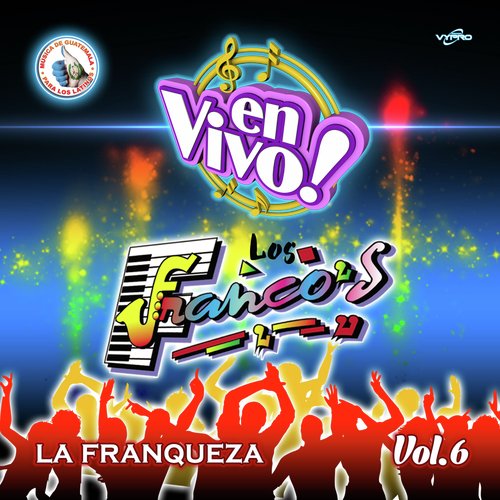 La Franqueza Vol. 6. Música de Guatemala para los Latinos (En Vivo)