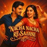 Nacha Nacha Re Sajani