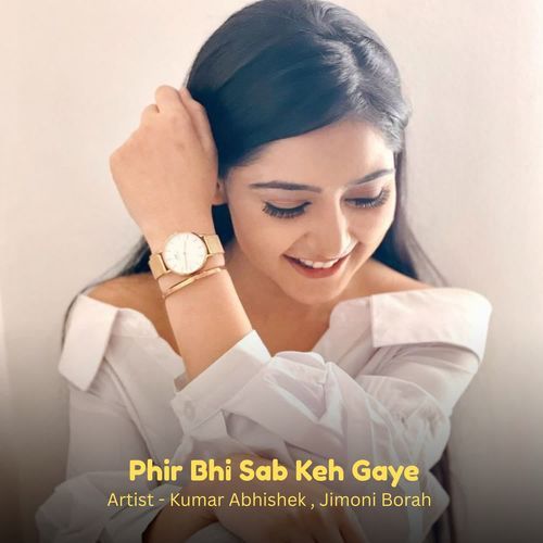 Phir Bhi Sab Keh Gaye