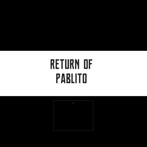 RETURN OF PABLITO