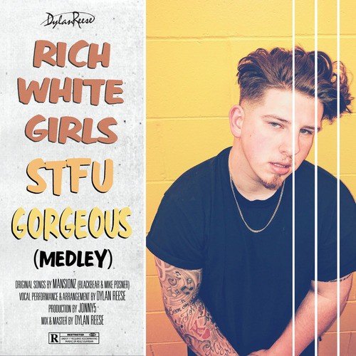 Rich White Girls / Stfu / Gorgeous (Medley)