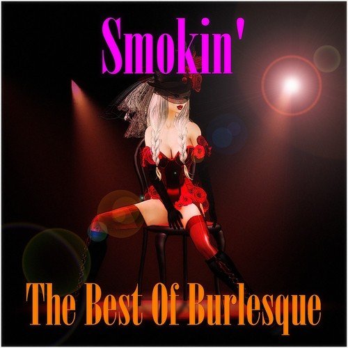 Smokin': The Best of Burlesque