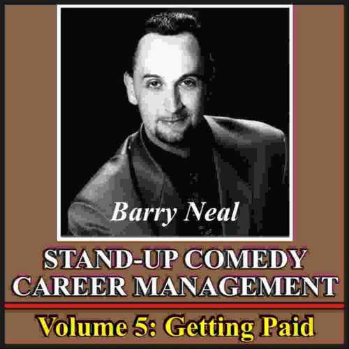 Stand-Up Comedy Career Management, Vol. 5: Getting Paid