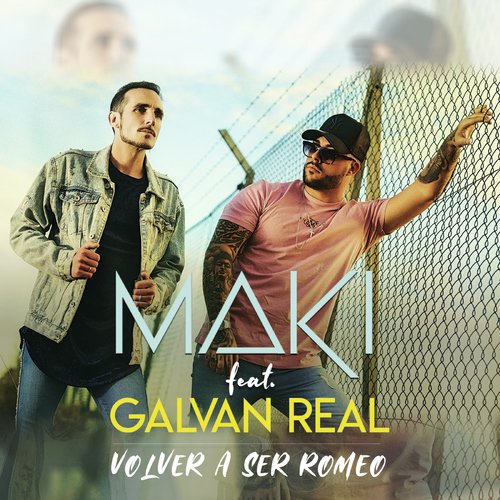 Volver a ser Romeo (feat. Galvan Real)