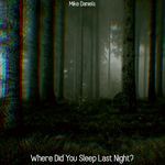 Where Did You Sleep Last Night?