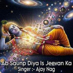 Ab Saunp Diya Is Jeevan Ka