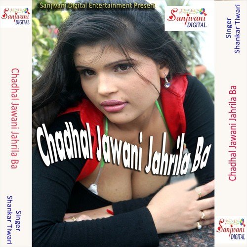 Chadhal Jawani Jahrila Ba