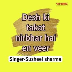 Desh Ki Takat Nirbhar Hai En Veer