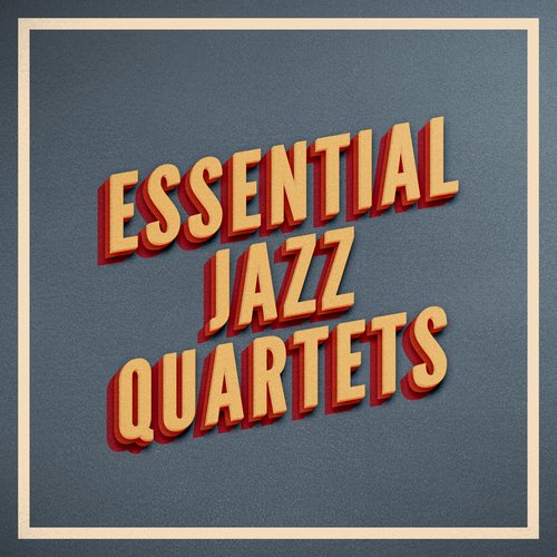 Essential Jazz Quartets