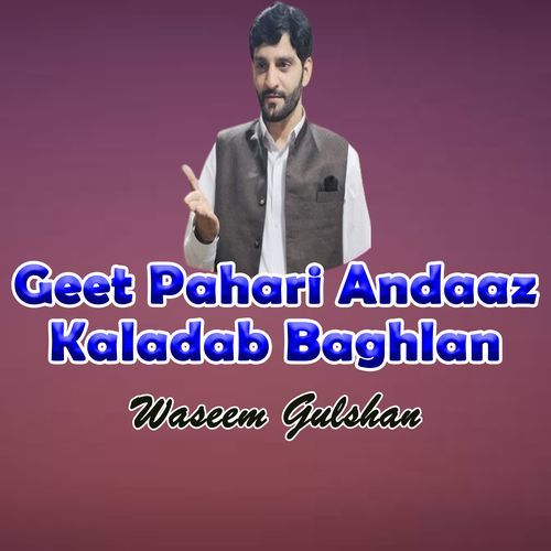 Geet Pahari Andaaz Kaladab Baghlan