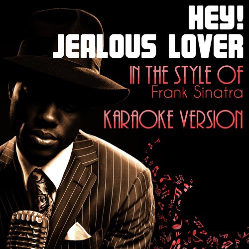 Hey! Jealous Lover (In the Style of Frank Sinatra) [Karaoke Version]