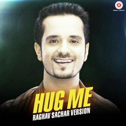 Hug Me - Raghav Sachar Version by Raghav Sachar