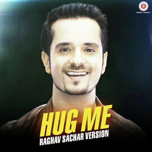 Hug Me - Raghav Sachar Version