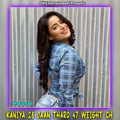 Kaniya 28 Jaan Tharo 47 Weight Ch