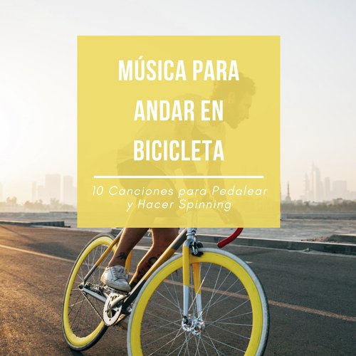 Música para Andar en Bicicleta – 10 Canciones para Pedalear y Hacer Spinning