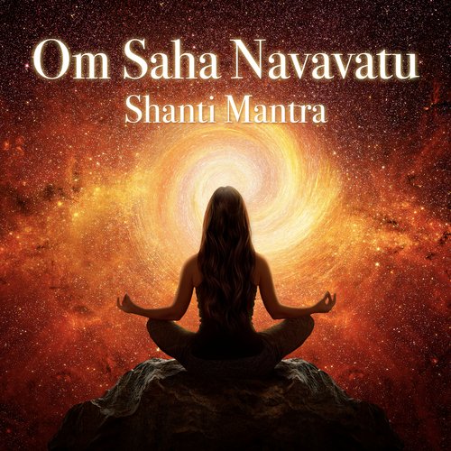 Om Saha Navavatu - Shanti Mantra