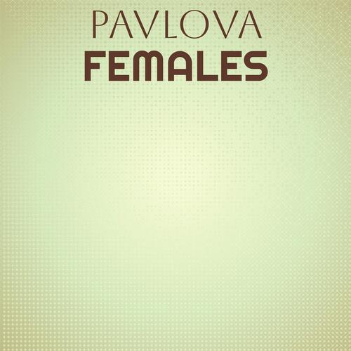 Pavlova Females