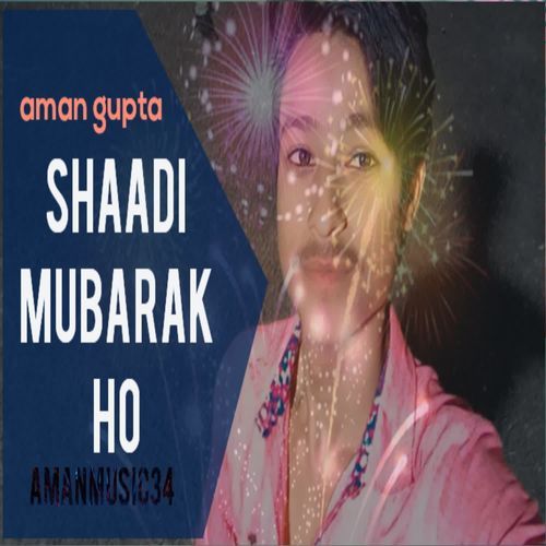 SHAADI MUBARAK HO