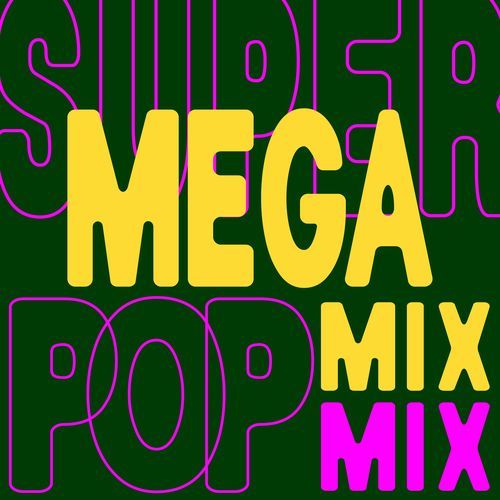 Super Mega Pop Mix