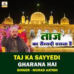 Taj Ka Sayyedi Gharana Hai