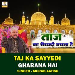 Taj Ka Sayyedi Gharana Hai