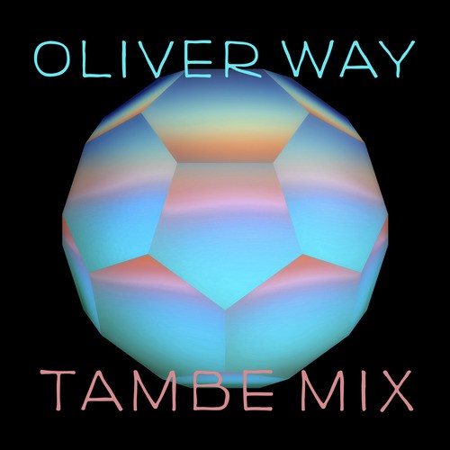 Tambe Mix by Oliver Way (Continuous Mix)