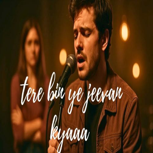 Tere Bin Ye Jeevan Kya