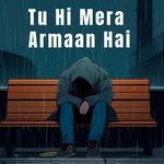 Tu Hi Mera Armaan Hai