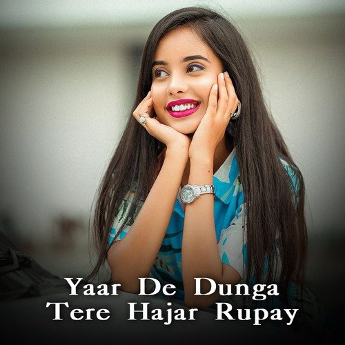 Yaar De Dunga Tere Hajar Rupay