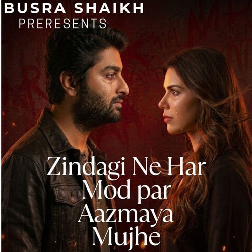 Zindagi Ne Har Mod Par Aazmaya Mujhe