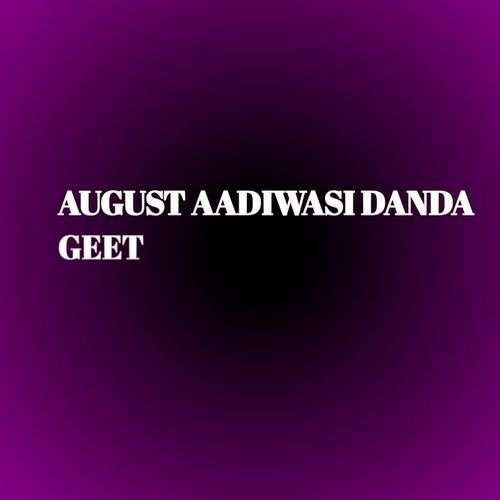 AUGUST AADIWASI DANDA GEET