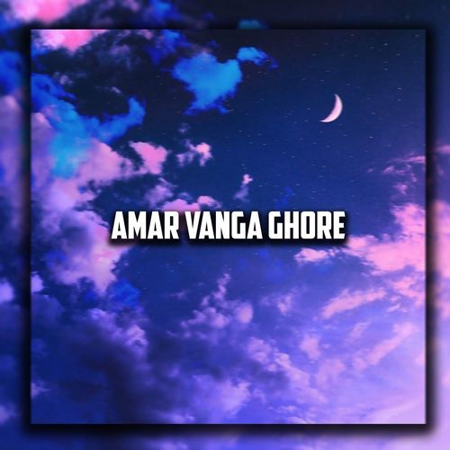 Amar Vanga Ghore