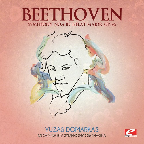 Beethoven: Symphony No. 4 in B-Flat Major, Op. 60 (Digitally Remastered)