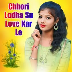 Chhori Lodha Su Love Kar Le-HDAebj98XgY