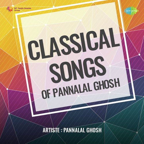 Classical Songs Of Pannalal Ghosh