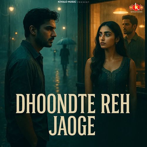 Dhoondte Reh Jaoge