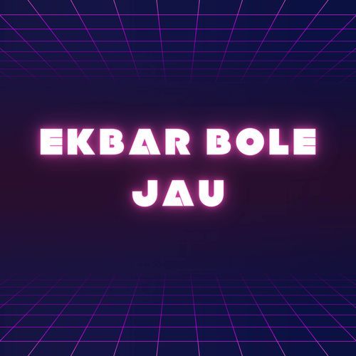 Ekbar Bole Jau