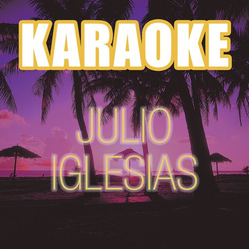Karaoke: Julio Iglesias