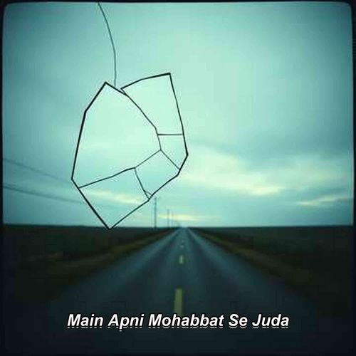 Main Apni Mohabbat Se Juda