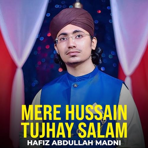 Mere Hussain Tujhay Salam