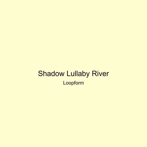 Shadow Lullaby River