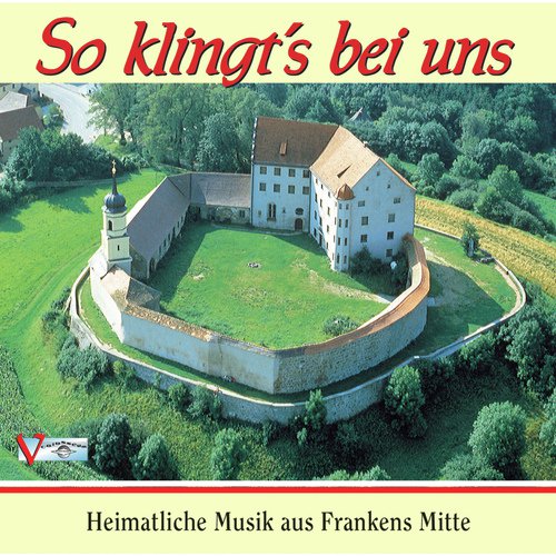 So klingt's bei uns - Heimatliche Musik aus Frankens Mitte