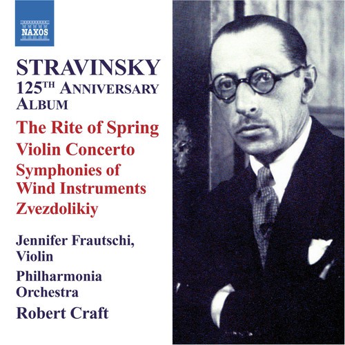 Stravinsky: 125th Anniversary Album: The Rite of Spring - Violin Concerto