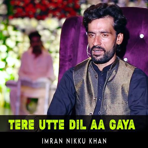 Tere Utte Dil Aa Gaya