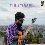 Tu Mila To Sab Mila