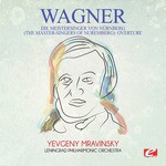 Die Meistersinger von Nürnberg (The Master-Singers of Nuremberg): Overture
