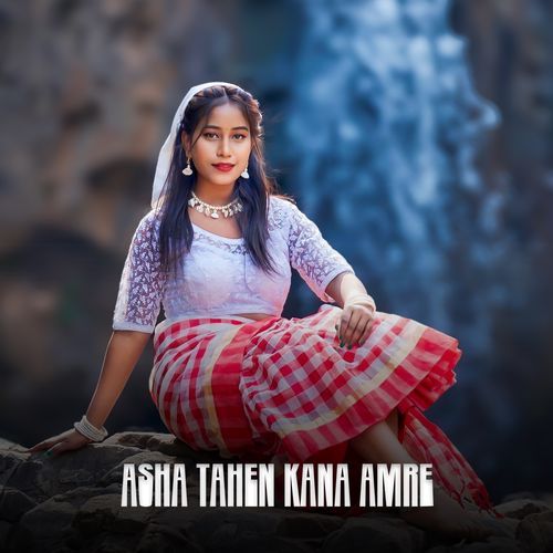 ASHA TAHEN KANA AMRE