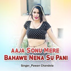 Aaja Sonu Mere Bahawe Nena Su Pani-OVhGBQxcRgo