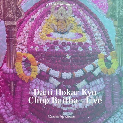 Dani Hokar Kyu Chup Baitha - Live